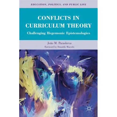 Conflicts in Curriculum Theory: Challenging Hegemonic Epistemologies