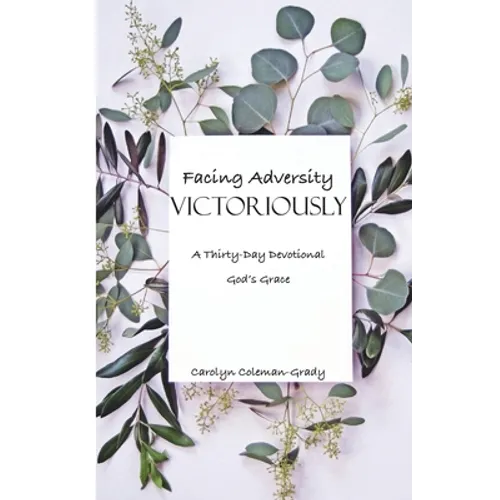 Facing Adversity Victoriously, A Thirty-Day Devotional: God's Grace