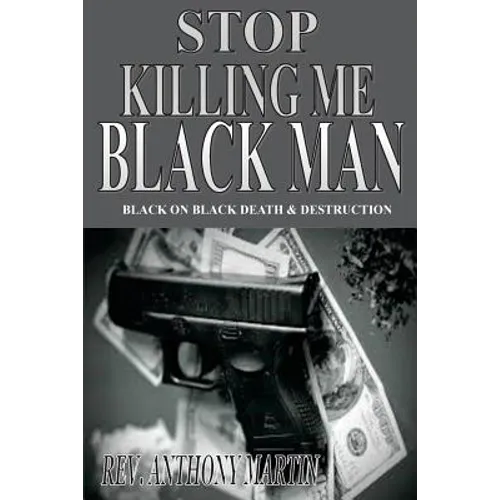 Stop Killing Me Black Man: Black On Black Death & Destruction