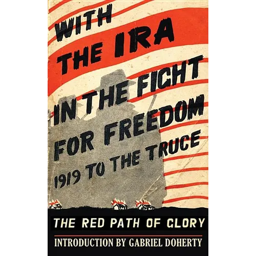 With the IRA in the Fight for Freedom: The Red Path of Glory