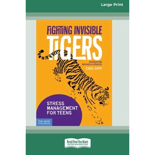 Fighting Invisible Tigers: Stress Management for Teens [Standard Large Print 16 Pt Edition]