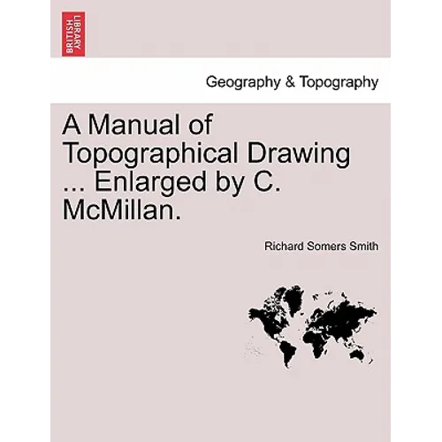 A Manual of Topographical Drawing ... Enlarged by C. McMillan.