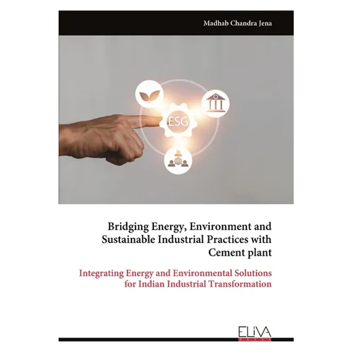 Bridging Energy, Environment and Sustainable Industrial Practices with Cement plant