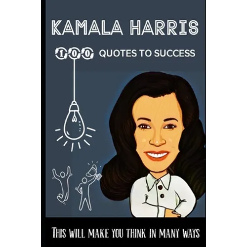 Kamala Harris 100 Quotes to success: This will make you think in many ways