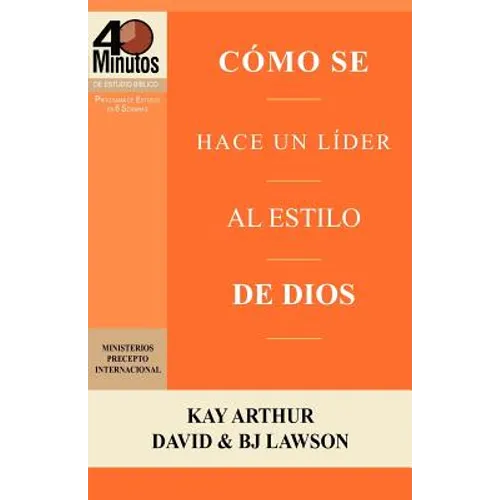 Cómo se Hace un Líder al Estilo de Dios / Rising to the Call of Leadership (40 Minute Bible Studies)