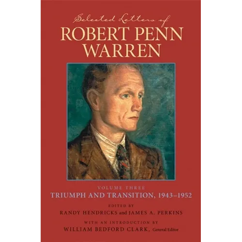 Selected Letters of Robert Penn Warren: Triumph and Transition, 1943-1952