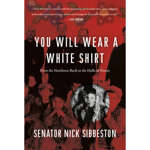 You Will Wear a White Shirt: From the Northern Bush to the Halls of Power