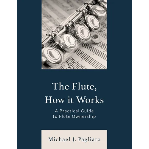 The Flute, How It Works: A Practical Guide to Flute Ownership