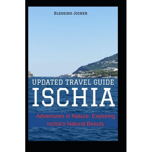 Ischia: UPDATED TRAVEL GUIDE: Adventures in Nature: Exploring Ischia's Natural Beauty