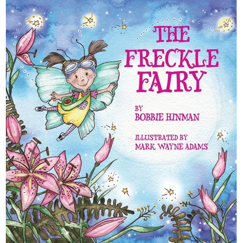 The Freckle Fairy: Winner of 7 Children's Picture Book Awards: Have I Been Kissed by a Fairy?