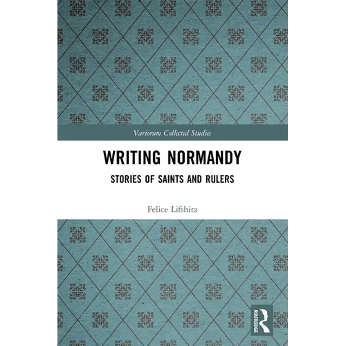 Writing Normandy: Stories of Saints and Rulers