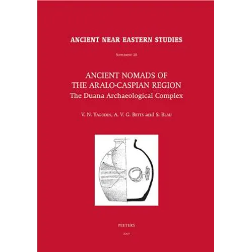 Ancient Nomads of the Aralo-Caspian Region: The Duana Archaeological Complex. University of Sydney Central Asian Programme