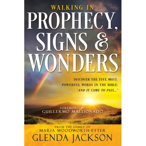 Walking in Prophecy, Signs, and Wonders