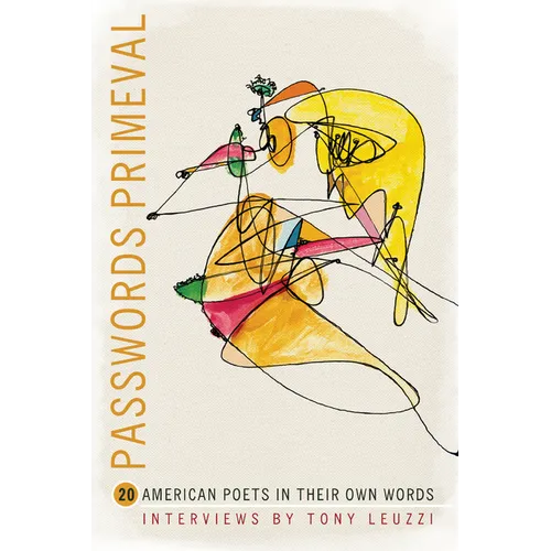 Passwords Primeval: 20 American Poets in Their Own Words