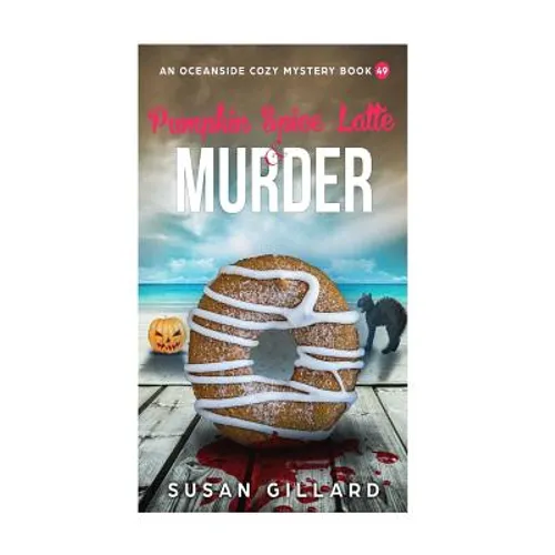 Pumpkin Spice Latte & Murder: An Oceanside Cozy Mystery Book 49