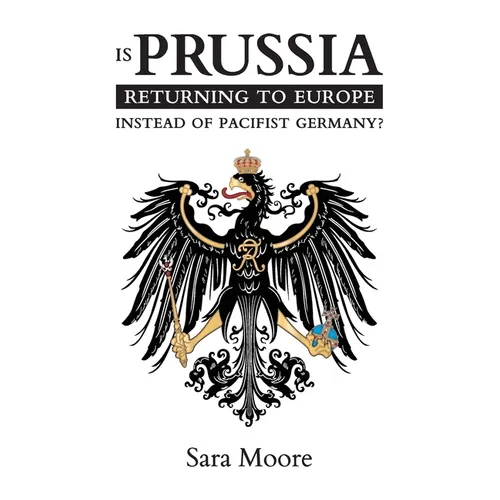 Is Prussia Returning to Europe Instead of Pacifist Germany?