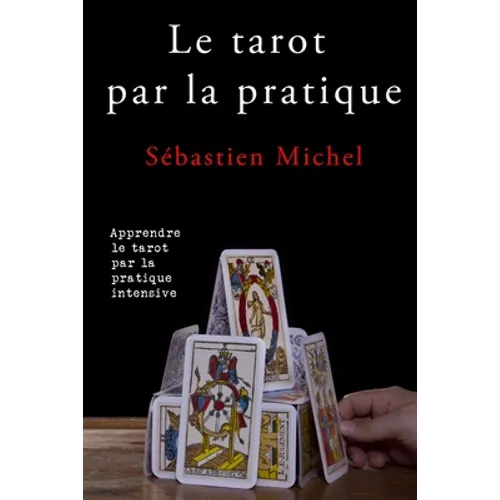Le tarot par la pratique: La méthode Sébastien Michel volume 2