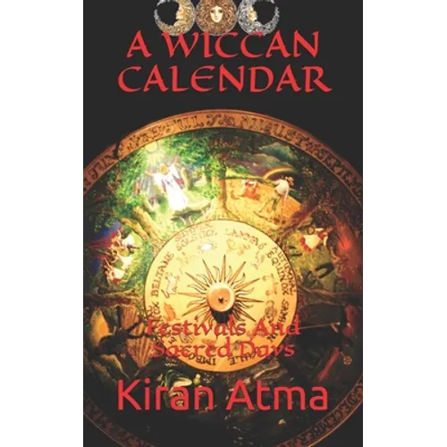 A Wiccan Calendar: Festivals And Sacred Days