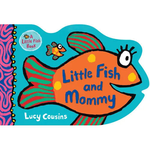 Little Fish and Mommy: (A Rhyming Fish-Shaped Board Book of Parental Love for Babies and Toddlers Featuring Ocean Animals and Playful Fun)