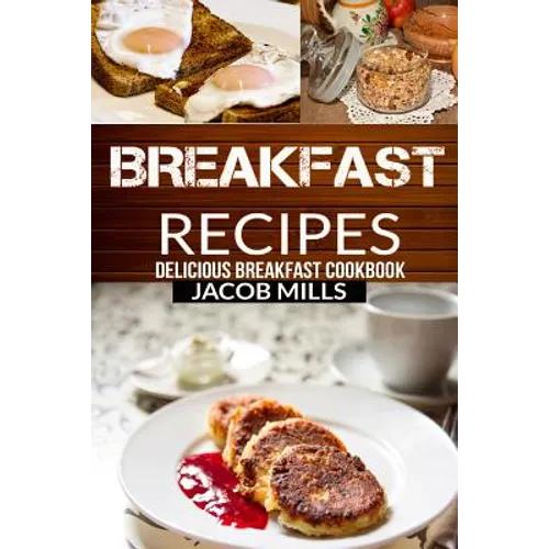 Breakfast Recipes: Delicious Breakfast Cookbook