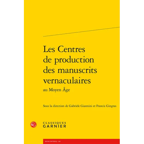 Les Centres de Production Des Manuscrits Vernaculaires Au Moyen Age