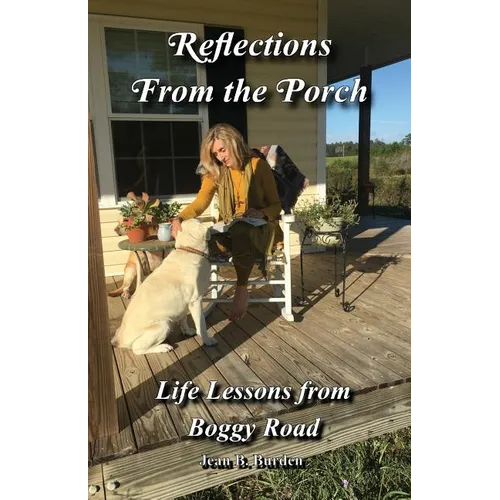 Reflections From the Porch: Life Lessons From Boggy Road