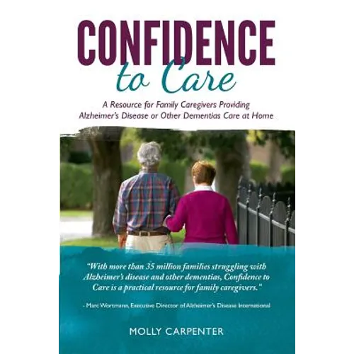 Confidence to Care [Canadian Edition]: A Resource for Family Caregivers Provding Alzheimer's Disease or Other Dementias Care at Home