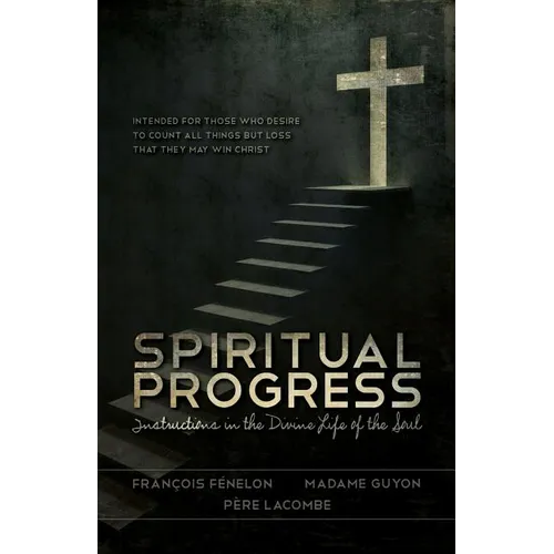Spiritual Progress: Instructions in the Divine Life of the Soul