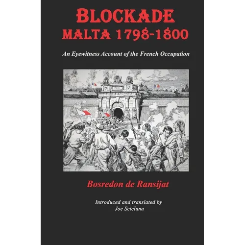 Blockade Malta 1798-1800: Any Eyewitness Account of the French Occupation