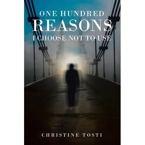 One Hundred Reasons I Choose Not to Use
