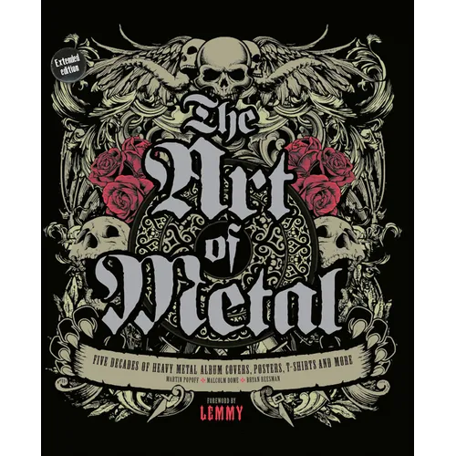The Art of Metal: Five Decades of Heavy Metal Album Covers, Posters, T-Shirts, and More