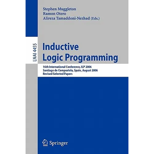 Inductive Logic Programming: 16th International Conference, Ilp 2006, Santiago de Compostela, Spain, August 24-27, 2006, Revised Selected Papers