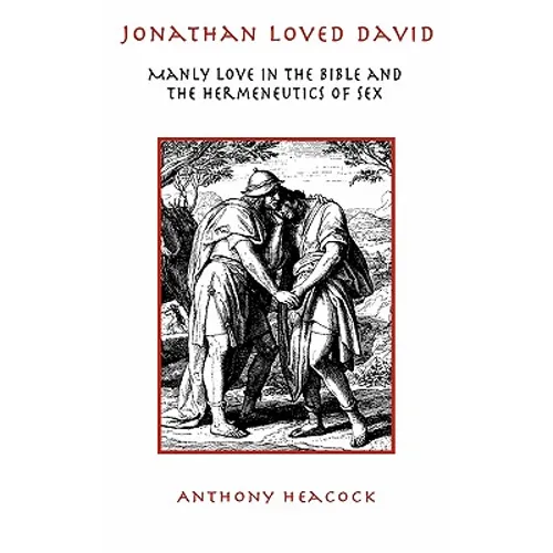 Jonathan Loved David: Manly Love in the Bible and the Hermeneutics of Sex
