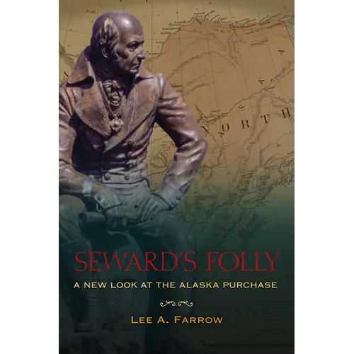 Seward's Folly: A New Look at the Alaska Purchase