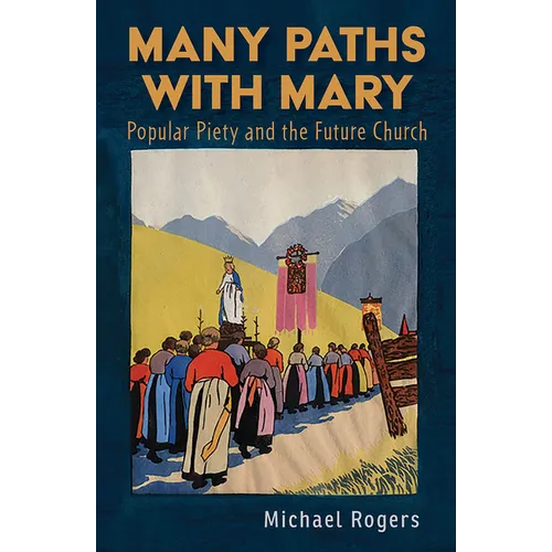 Many Paths with Mary: Popular Piety and the Future Church