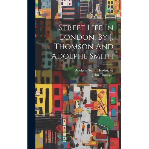 Street Life In London. By J. Thomson And Adolphe Smith