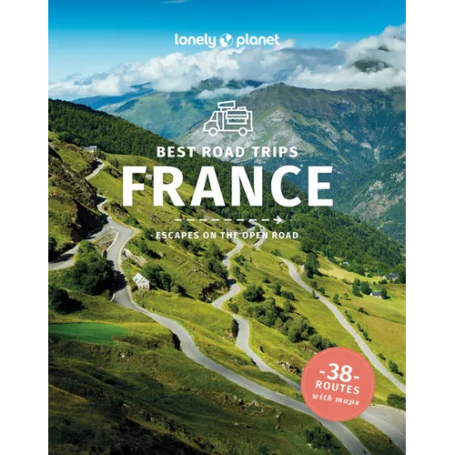 Lonely Planet Best Road Trips France: Detailed Itineraries Travel Like a Local Insider Tips Covers Paris, Normandy, Loire Valley, Provence, and More
