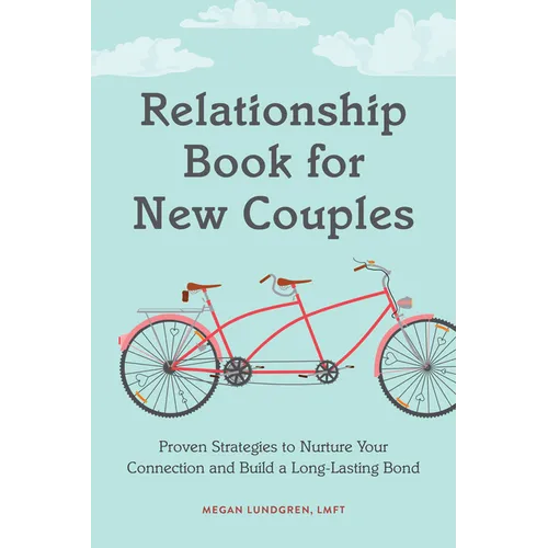 Relationship Book for New Couples: Proven Strategies to Nurture Your Connection and Build a Long-Lasting Bond