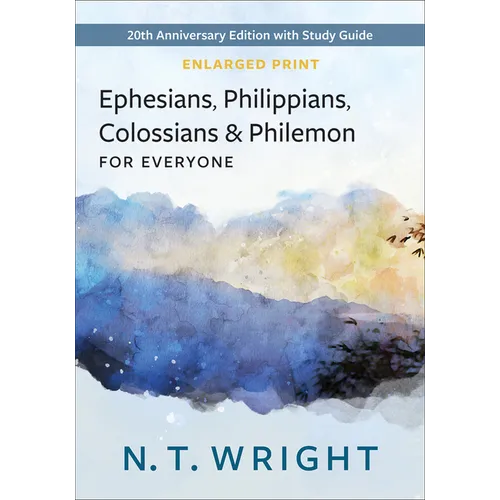 Ephesians, Philippians, Colossians and Philemon, for Everyone, Enlarged Print