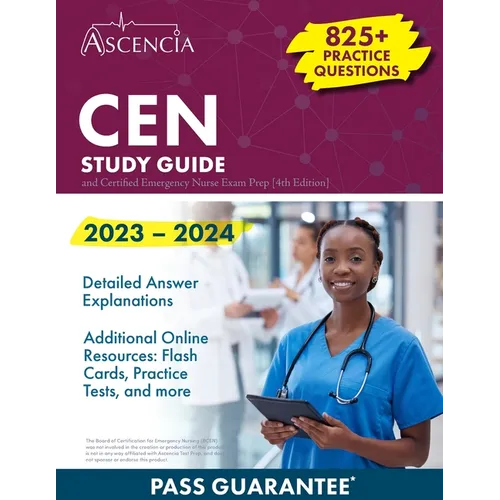 CEN Study Guide 2023-2024: 825+ Practice Questions and Certified Emergency Nurse Exam Prep [4th Edition]