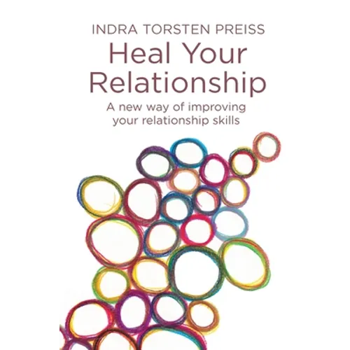 Heal Your Relationship: A new way of improving your relationship skills