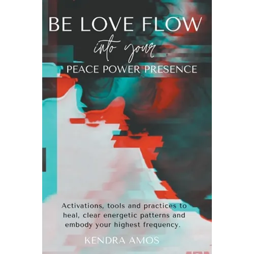 Be Love Flow into Your Peace Power Presence