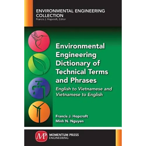 Environmental Engineering Dictionary of Technical Terms and Phrases: English to Vietnamese and Vietnamese to English