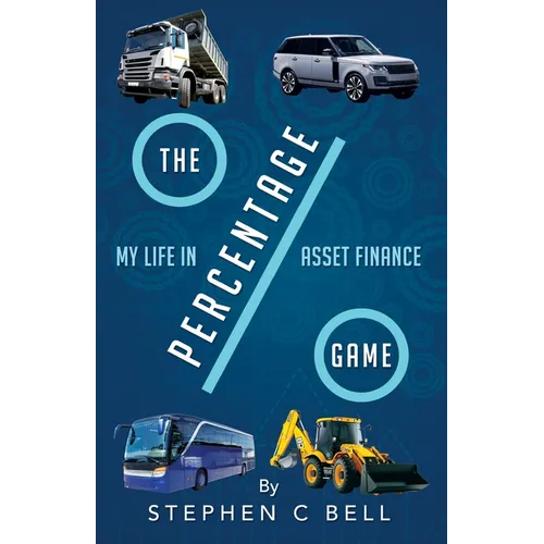 The Percentage Game: A very personal account of a long working life as I approach Fifty years in the Credit Finance Industry