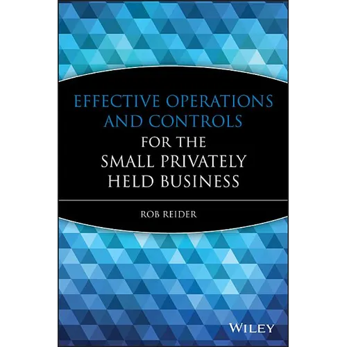 Effective Operations and Controls for the Small Privately Held Business