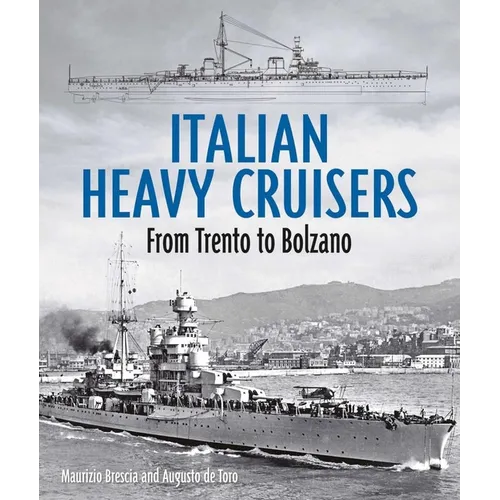 Italian Heavy Cruisers: From Trent to Bolzano