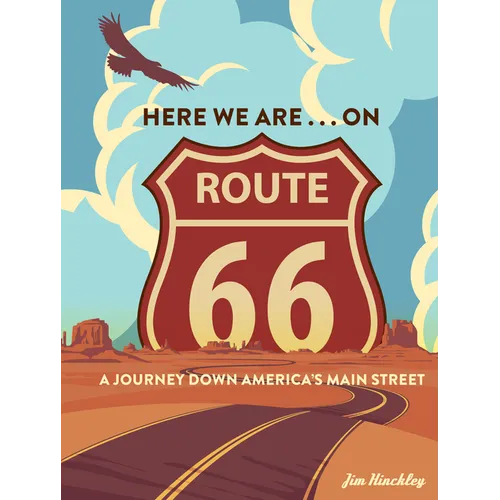 Here We Are . . . on Route 66: A Journey Down America's Main Street
