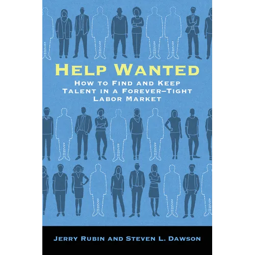 Help Wanted: How to Find and Keep Talent in a Forever-Tight Labor Market