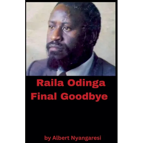 Raila Odinga Final Goodbye