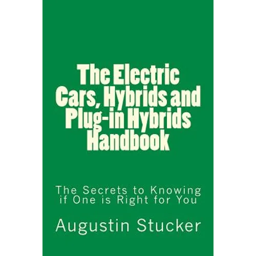 The Electric Cars, Hybrids and Plug-in Hybrids Handbook